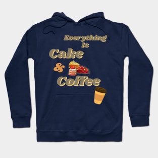 Everything is cake and coffee Hoodie